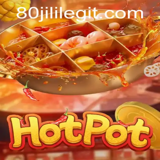 Discover the Excitement of Hotpot: Unveiling the Thrills of 80JILI